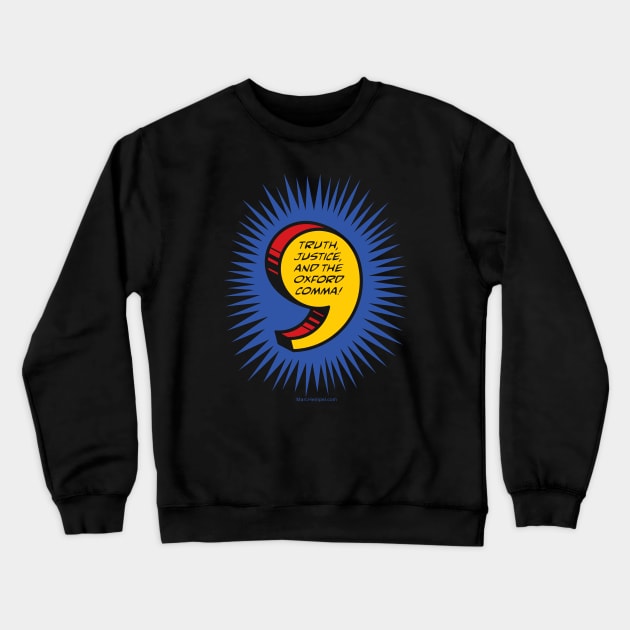 Truth, Justice, and the Oxford Comma! Crewneck Sweatshirt by marc_hempel